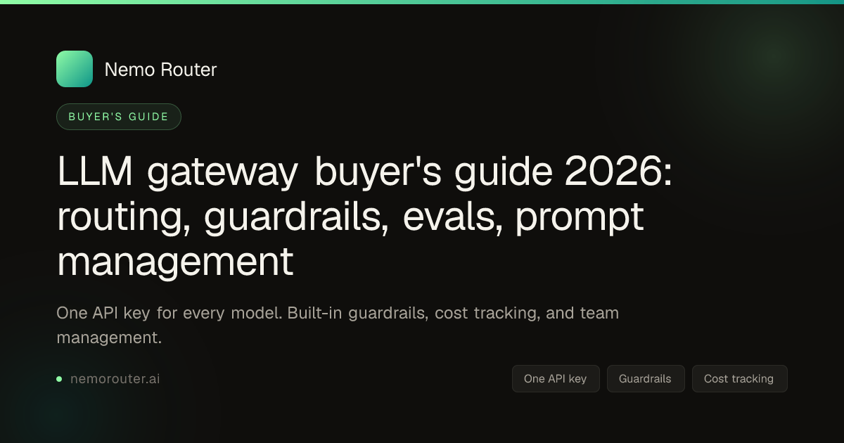 LLM gateway buyer's guide 2026: routing, guardrails, evals, prompt management