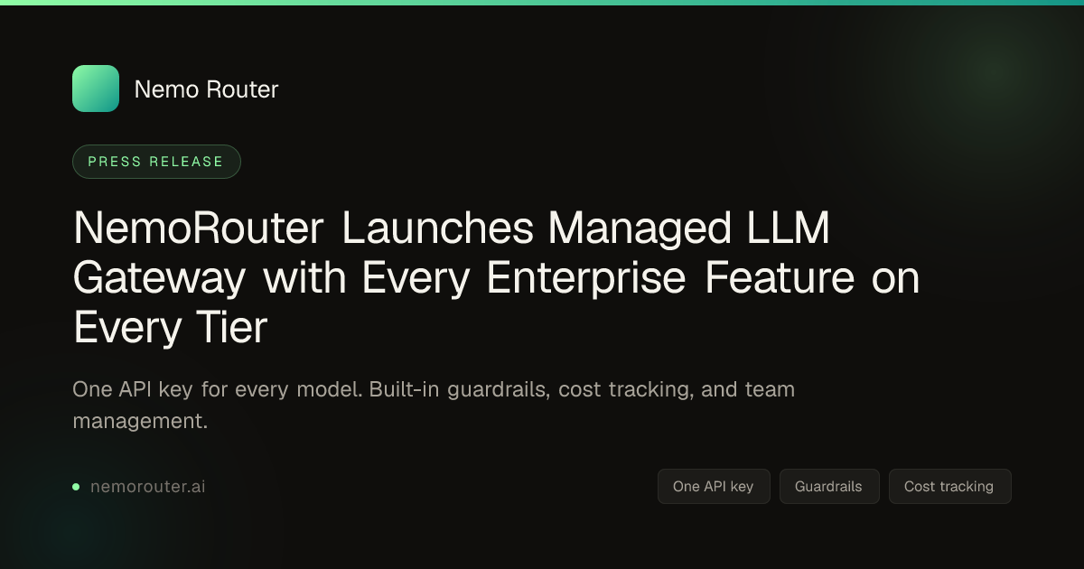 NemoRouter Launches Managed LLM Gateway with Every Enterprise Feature on Every Tier